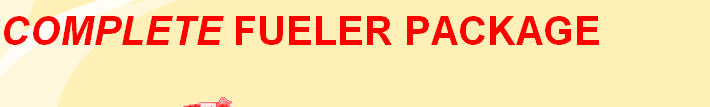 COMPLETE FUELER PACKAGE                                                                                         